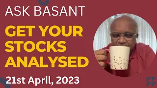 Ask Basant : Get Your Stocks Analysed 21st April 2023