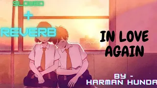 IN LOVE AGAIN 😍 || SLOWED + REVERB|| HARMAN HUNDAL #lofi #viral #music #slowedandreverb