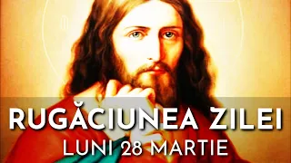 Rugăciunea Zilei Luni 28 Martie 2022 🙏 Rugăciune Scurtă Pentru O Zi Binecuvântată