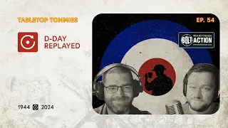 Ep.54 D-Day Replayed | Tabletop Tommies Bolt Action Podcast