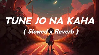 Tune Jo Na Kaha - Lofi Mix | Slowed + Reverb | Mohit Chauhan | Bollywood Lofi Songs | AbhiKum Lofi