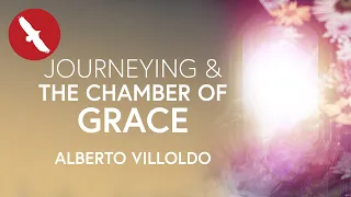 JOURNEYING & The Chamber of Grace - Alberto Villoldo