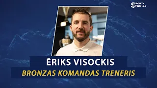 Bronzas komandas treneris | ĒRIKS VISOCKIS | Sporta Studijas podkāsts 108
