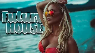 Best Future House Of 2019┃Deep Charts & Popular Songs┃Summer Mix ♫♫♫