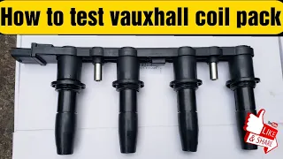 how to test vauxhall coil pack