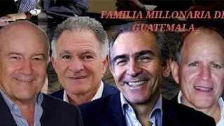 LA FAMILIA MAS MILLONARIA DE GUATEMALA  UN IMPERIO EMPRESARIAL PARTE #1
