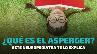 Un Neuropediatra te explica que es el Asperger