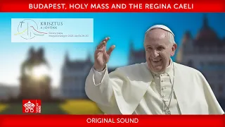 30 April 2023, Budapest, Holy Mass and the Regina Caeli | Pope Francis