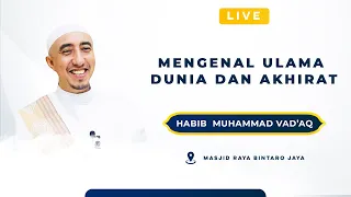 🔴[LIVE] MENGENAL ULAMA DUNIA DAN AKHIRAT | Habib Muhammad Vad'aq | MRBJ TV