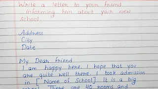 Write a letter to your friend informing him about your new school