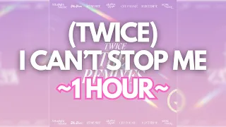 (1 HOUR) TWICE (트와이스) - I CAN’T STOP ME (ft. BOYS LIKE GIRLS)