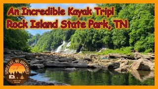 Kayaking to Twin Falls~~Rock Island State Park, Tennessee