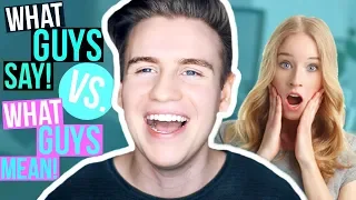 WHAT GUYS SAY VS. WHAT GUYS ACTUALLY MEAN!