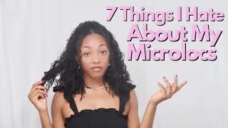 7 Things I **HATE** About My D.I.Y Microlocs