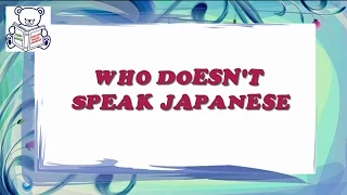 English short stories for beginner – Lesson 47: WHO DOESN’T SPEAK JAPANESE ✫