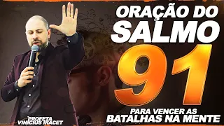 ORAÇÃO DO SALMO 91 PARA VENCER AS BATALHAS NA MENTE - PROFETA VINICIUS IRACET