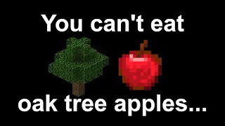 Hey Mojang, you can't eat Apples from Oak Trees. They're not good for you.