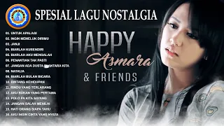 SPESIAL LAGU NOSTALGIA (HAPPY ASMARA & FRIENDS) || FULL ALBUM  NOSTALGIA