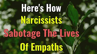 Here's How Narcissists Leave Deep Wounds And Sabotage The Lives Of Empaths