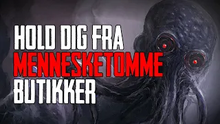 Hold Dig Fra Mennesketomme Butikker - Dansk Creepypasta