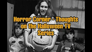 Horror Corner - Thoughts on the Halloween TV Series