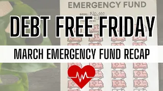 Debt Free Friday | March 2022 Recap, Emergency Fund Progress and Baby Step 3 Update