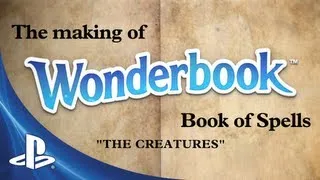 The Creatures of Wonderbook: Book of Spells, Developer Diary 3