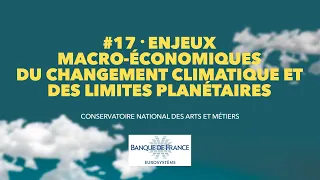 #17 Enjeux macro-économiques du changement climatique et des limites planétaires