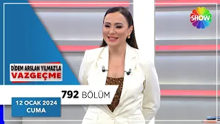 Didem Arslan Yılmaz'la Vazgeçme 792. Bölüm | 12 Ocak 2024