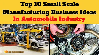 Top 10 Small Scale Manufacturing Business Ideas In Automobile Industry