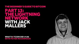 Beginner’s Guide #13: The Lightning Network with Jack Mallers