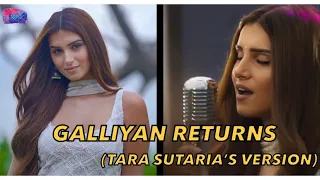 Galliyan returns (tara sutaria version)