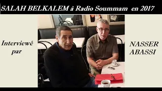 SALAH BELKALEM à Radio SOUMMAM avec NASSER ABASSI 2017