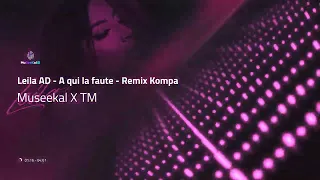 Leila AD - A qui la faute  Remix Kompa zouk 2022