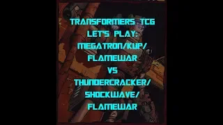 Transformers Trading Card Game TCG- Let's Play: Kup/Megatron/FW vs Shockwave/Thundercracker/FW