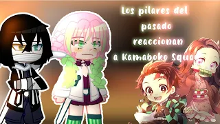 //Los pilares del pasado reaccionan al equipo Kamaboko//(Tanjiro&Nezuko)