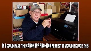 If I could make the CANON IPF PRO 1000 perfect it would include this!