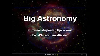 Big Astronomy | Live-Vortrag: Dr. Tobias Jogler, Dr. Björn Voss