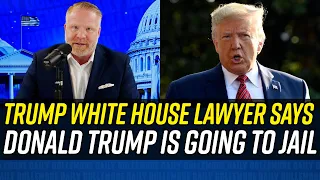 Trump's White House Lawyer Says TRUMP WILL GO TO JAIL!!!