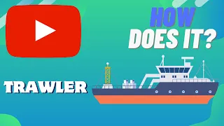 How Does A TRAWLER Work