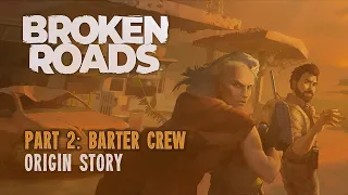 Broken Roads - Origin Stories: Barter Crew | PS5