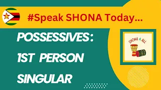 Learn Possessives 1st Person Singular in SHONA!