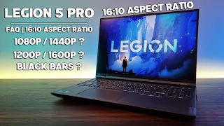 16:10 Aspect Ratio Screen FAQ | Legion 5i Pro | Legion 5 Pro | Legion 7 | Legion 7i | 2022