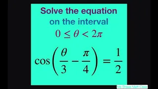 Solve the Trig equation cos(x/3 - pi/4) = 1/2 on the interval [0, 2pi)