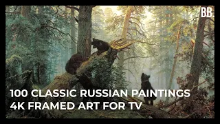 100 Classic Russian Paintings | 4K Framed Art ScreenSaver for TV, FRAME TV, PC, XBOX, LG, SAMSUNG