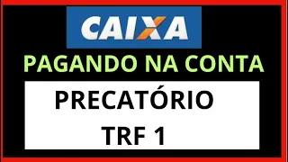 CAIXA faz PAGAMENTO DE PRECATÓRIOS |  Consultar Pagamento dos Precatórios por TRF | Precatório TRF 1