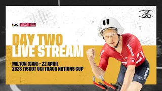 LIVE - Day Two Milton (CAN) | 2023 Tissot UCI Track Cycling Nations Cup