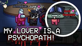 My among us Lover is a PSYCHOPATH!