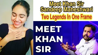 Meet Khan Sir | Sandeep Maheshwari | Two Legends In Frame | Trending Reaction by Preeti #trending