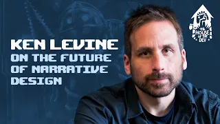 The Future of Storytelling & Narrative Design with Ken Levine (The House of The Dev podcast S1E4)